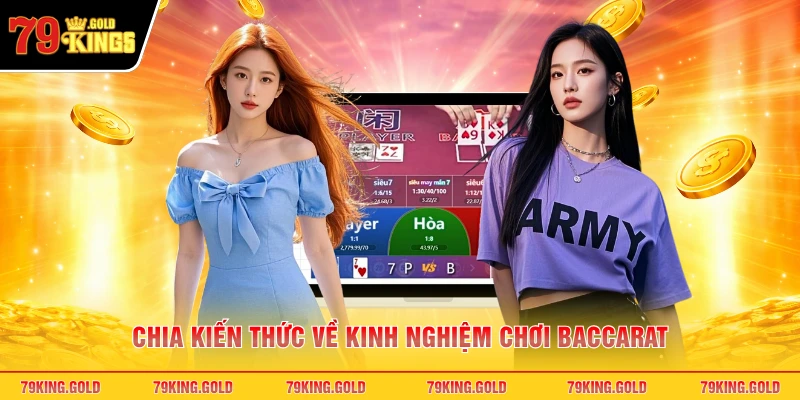 Chia kiến thức về kinh nghiệm chơi baccarat