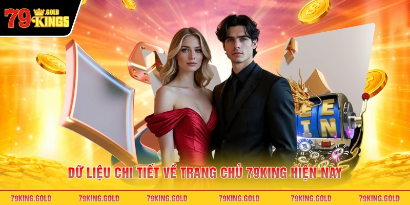 Dữ liệu chi tiết về trang chủ 79KING hiện nay