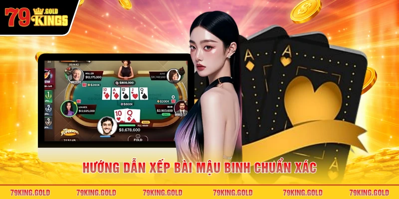 Hướng dẫn xếp bài mậu binh chuẩn xác