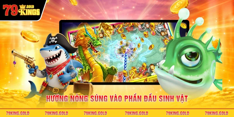 Hướng nòng súng vào phần đầu sinh vật
