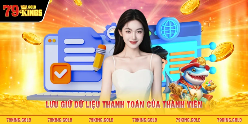 Lưu giữ dữ liệu thanh toán của thành viên