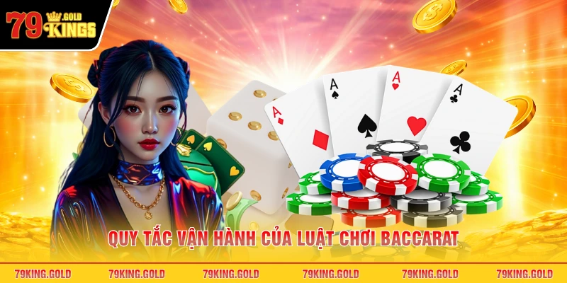 Quy tắc vận hành của luật chơi baccarat