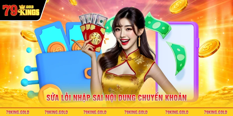 Sửa lỗi nhập sai nội dung chuyển khoản