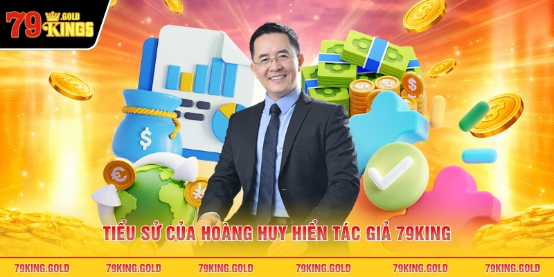 Tiểu sử của Hoàng Huy Hiển tác giả 79KING