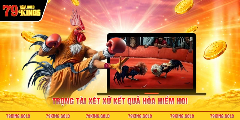 Trọng tài xét xử kết quả hòa hiếm hoi